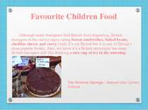 Favourite Children Food Although many foreigners find British food disgusting...