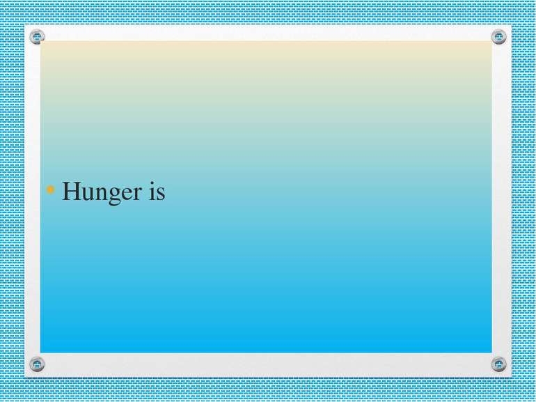 Hunger is