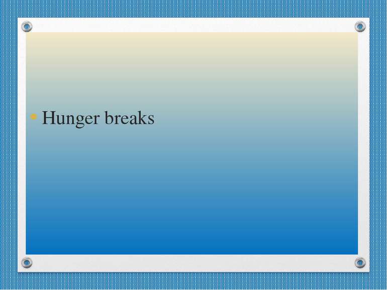 Hunger breaks