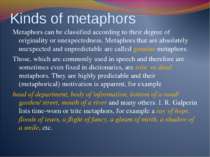 Kinds of metaphors Metaphors can be classified according to their degree of o...