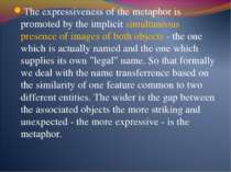 The expressiveness of the metaphor is promoted by the implicit simultaneous p...