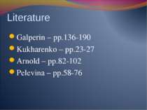 Literature Galperin – pp.136-190 Kukharenko – pp.23-27 Arnold – pp.82-102 Pel...