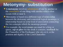 Metonymy- substitution A metonymy involves substitution of one by another or ...