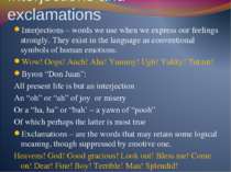 Interjections and exclamations Interjections – words we use when we express o...