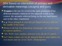 SDs based on interaction of primary and derivative meanings (zeugma and pun) ...