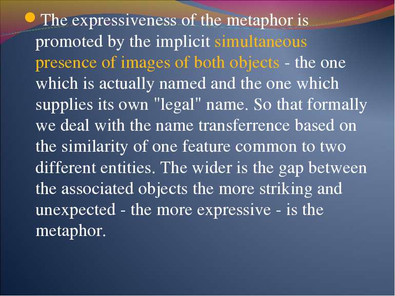 The expressiveness of the metaphor is promoted by the implicit simultaneous p...