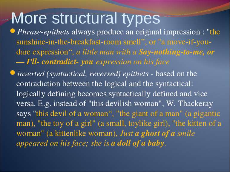 More structural types Phrase-epithets always produce an original impression :...