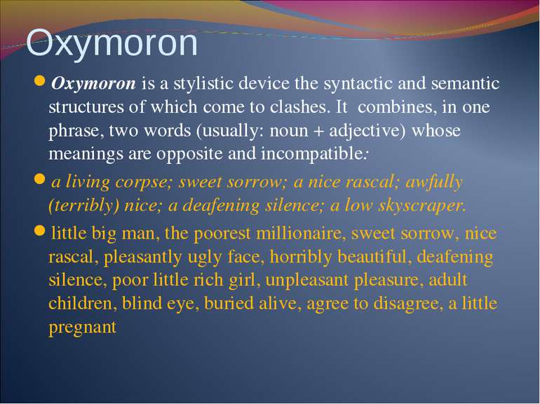 Oxymoron Oxymoron is a stylistic device the syntactic and semantic structures...