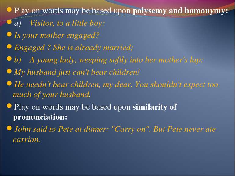 Play on words may be based upon polysemy and homonymy: a) Visitor, to a littl...