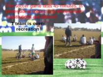 The soccer game lasts 45-minutes. In professional soccer, only three to five ...