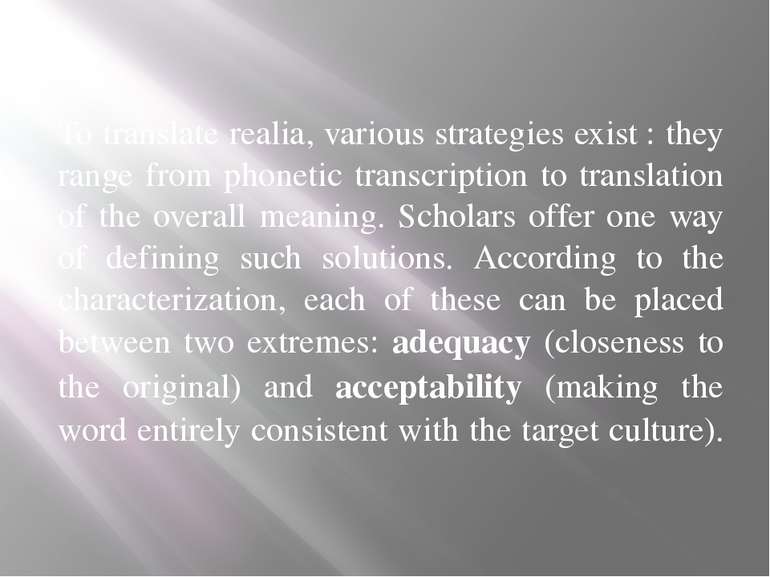 To translate realia, various strategies exist : they range from phonetic tran...