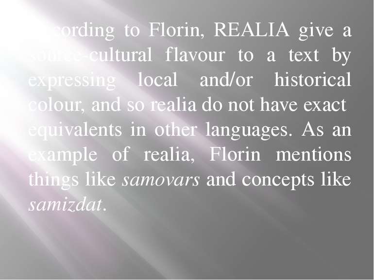 According to Florin, REALIA give a source-cultural flavour to a text by expre...