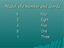 Match the number and words 5 Four 3 Eight 4 Five 8 One 1 Three