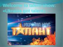 Welcome to talent-show: «Ukraine got talent»