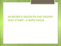 we decided to describe the most important factor of health - a healthy lifest...