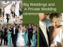 Big Weddings and A Private Wedding ceremony