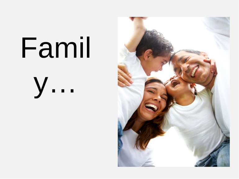 Family…
