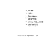 Назва: ISSN: Засновано: SCOPUS: Мова: Укр., Англ. Засновник: