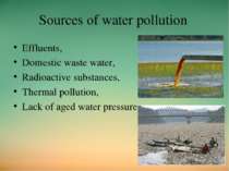 Sources of water pollution Effluents, Domestic waste water, Radioactive subst...