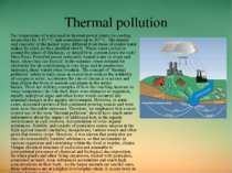 Thermal pollution The temperature of water used in thermal power plants for c...