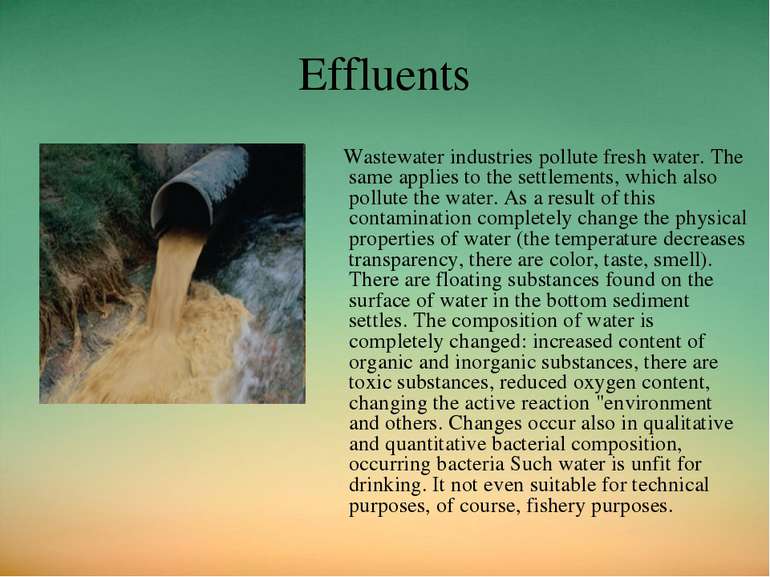 Effluents Wastewater industries pollute fresh water. The same applies to the ...