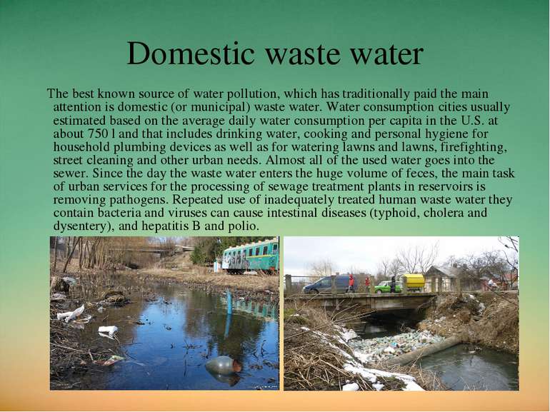 Domestic waste water The best known source of water pollution, which has trad...
