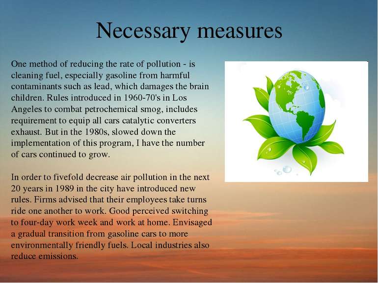 Necessary measures One method of reducing the rate of pollution - is cleaning...