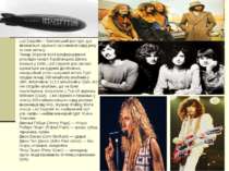 Led Zeppelin— британський рок-гурт, що вважається одним із засновників хард-р...