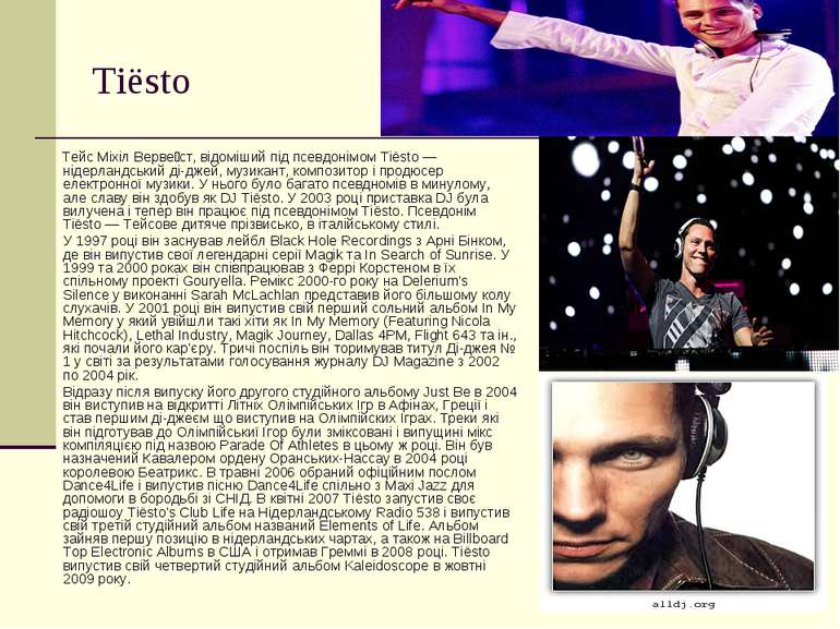 Tiësto Тейс Міхіл Верве ст, відоміший під псевдонімом Tiësto — нідерландський...