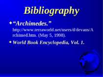Bibliography “Archimedes.” http://www.terraworld.net/users/d/devans/Archimed....