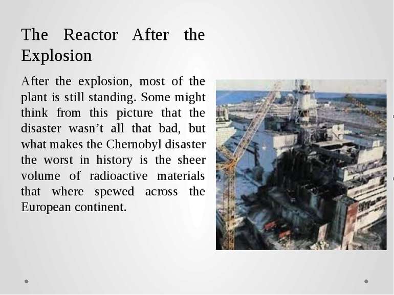 The Reactor After the Explosion After the explosion, most of the plant is sti...