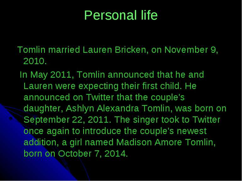 Personal life Tomlin married Lauren Bricken, on November 9, 2010. In May 2011...