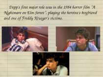 Depp's first major role was in the 1984 horror film “A Nightmare on Elm Stree...