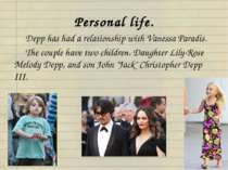 Personal life. Depp has had a relationship with Vanessa Paradis. The couple h...