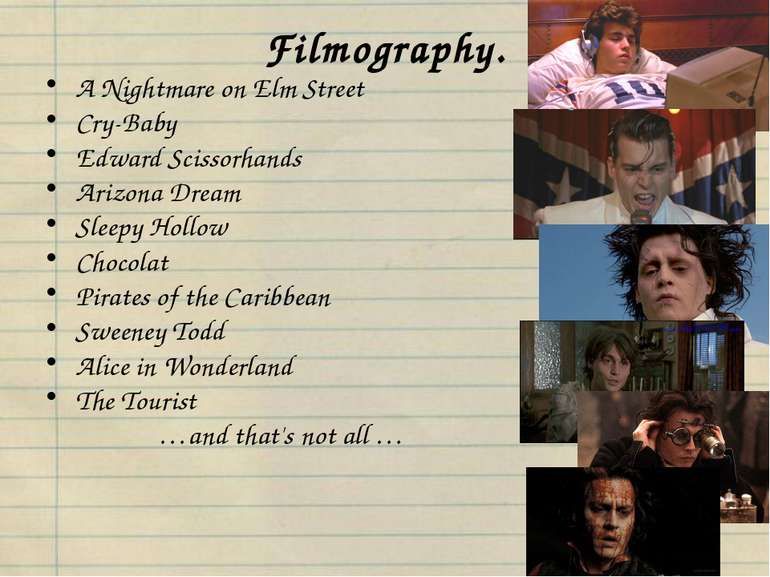 Filmography. A Nightmare on Elm Street Cry-Baby Edward Scissorhands Arizona D...