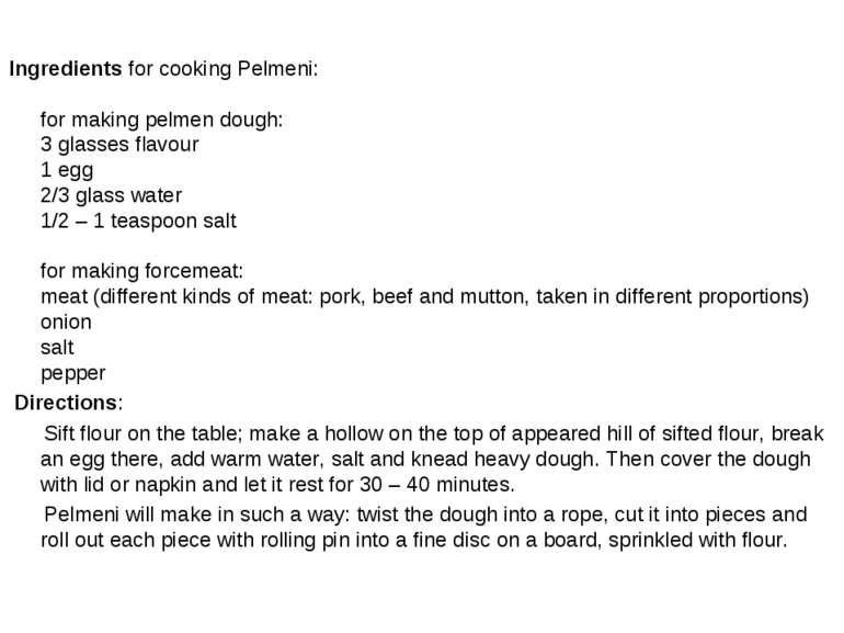 Ingredients for cooking Pelmeni: for making pelmen dough: 3 glasses flavour 1...