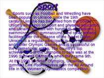 Sport Sports such as Football and Wrestling have been popular in Ukraine sinc...