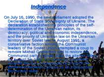 Independence On July 16, 1990, the new parliament adopted the Declaration of ...