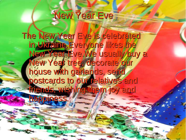 New Year Eve The New Year Eve is celebrated in Ukraine.Everyone likes the New...