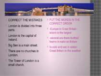 CORRECT THE MISTAKES London is divided into three parts. London is the capita...