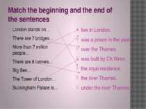 Match the beginning and the end of the sentences London stands on… There are ...
