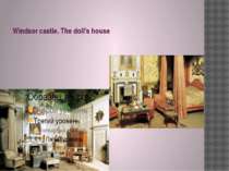 Windsor castle. The doll's house
