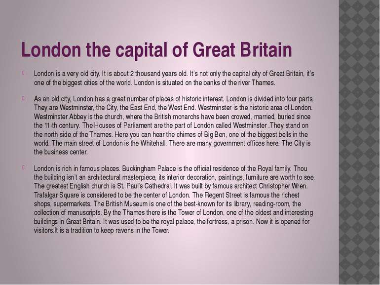 London the capital of Great Britain London is a very old city. It is about 2 ...