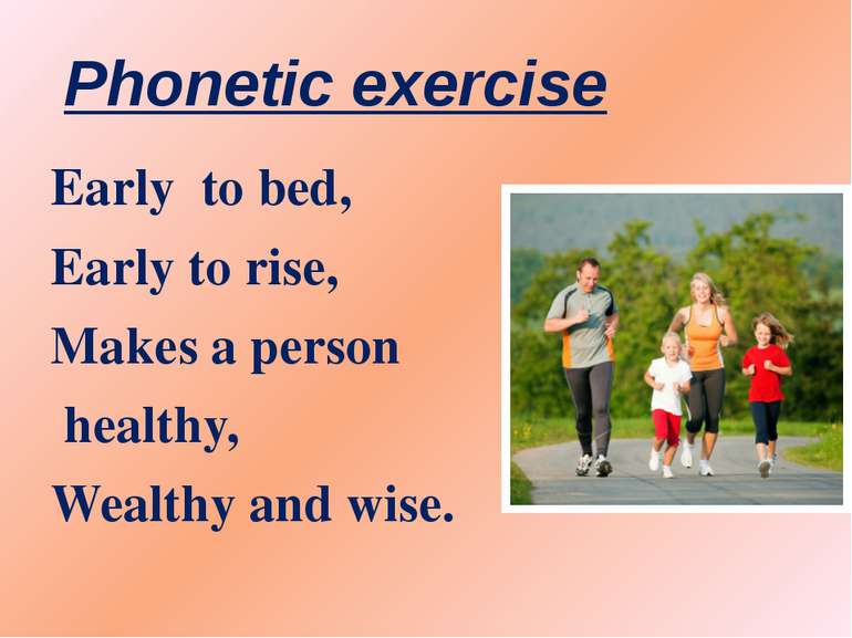 Phonetic exercise Early to bed, Early to rise, Makes a person healthy, Wealth...