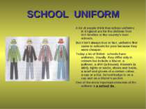 SCHOOL UNIFORM A lot of people think that school uniforms in England are for ...