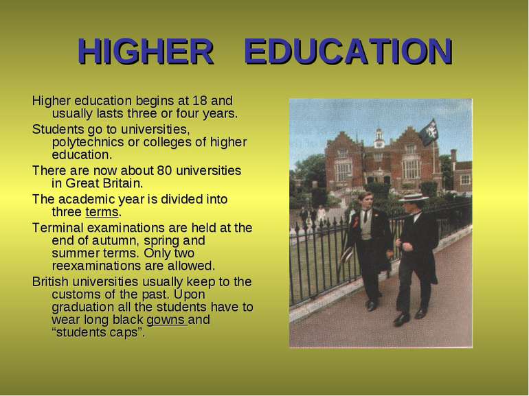 HIGHER EDUCATION Higher education begins at 18 and usually lasts three or fou...
