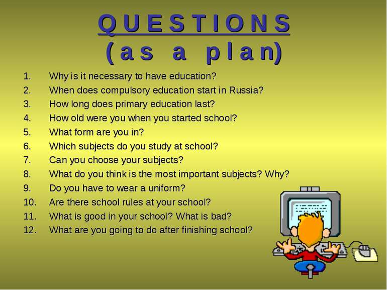 Q U E S T I O N S ( a s a p l a n) Why is it necessary to have education? Whe...