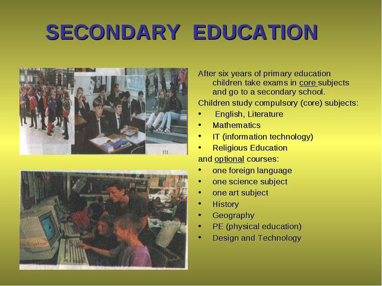SECONDARY EDUCATION After six years of primary education children take exams ...