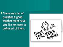 There are a lot of qualities a good teacher must have and it’s not easy to de...