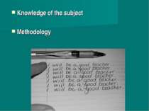 Knowledge of the subject Methodology